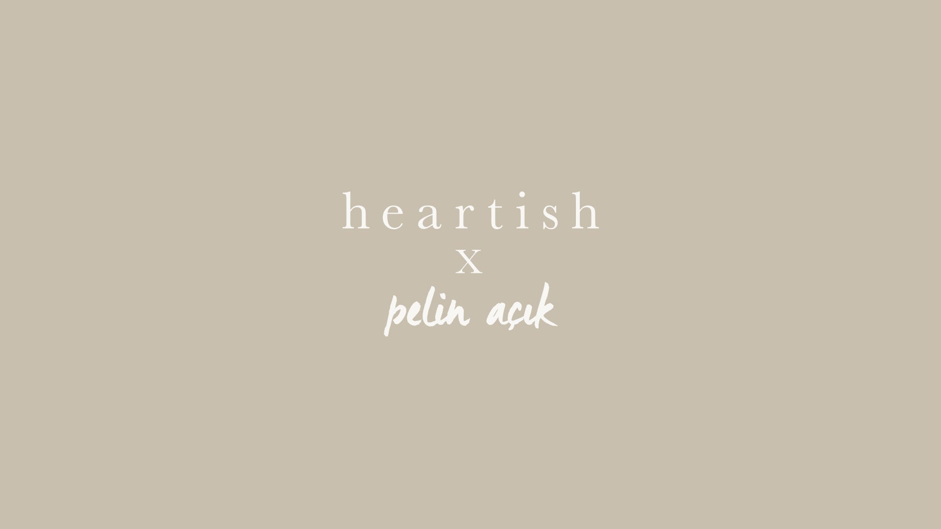 Heartish x Pelin Açık KOLEKSİYONUNU KEŞFEDİN