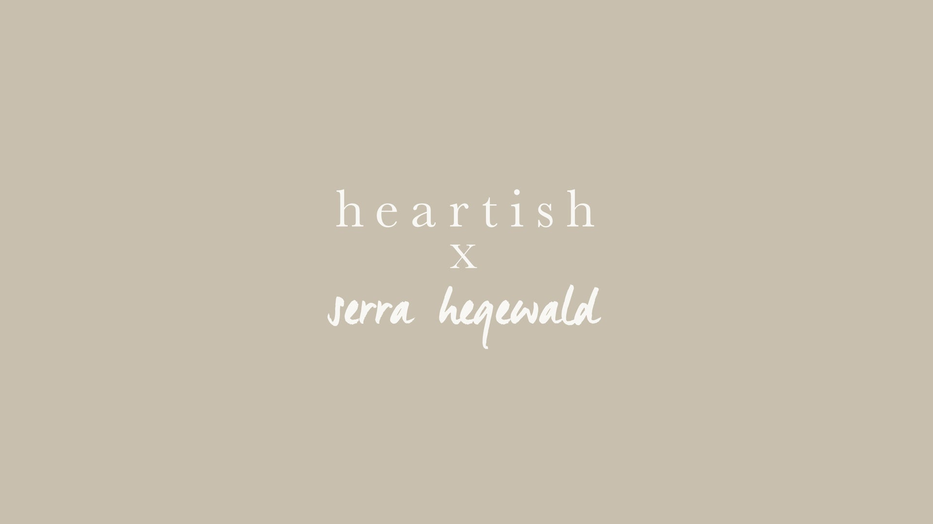 HEARTISH x Serra Hegewald KOLEKSİYONUNU KEŞFEDİN