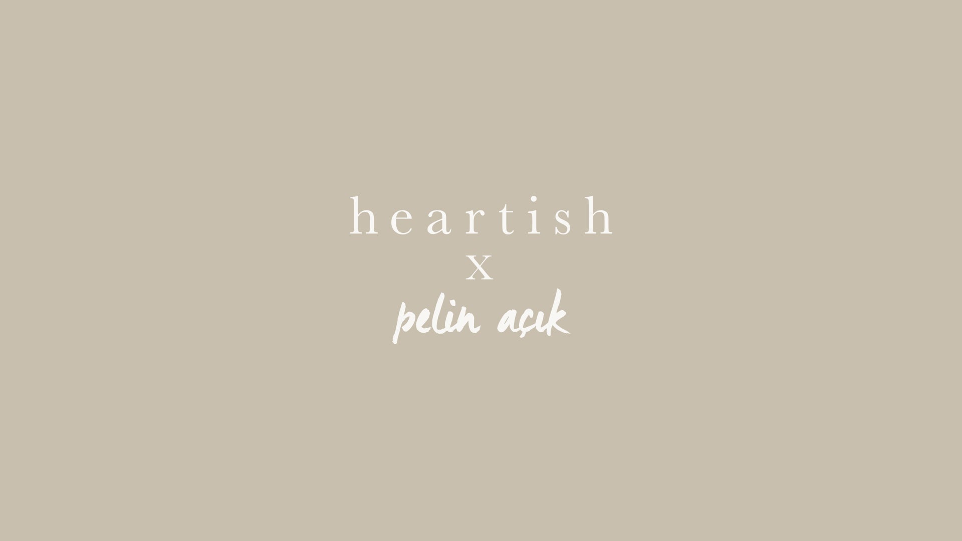 HEARTISH x Pelin Açık KOLEKSİYONUNU KEŞFEDİN